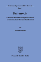 Kulturrecht: Urheberrecht Und Kulturguterschutz Im Kommunikationstheoretischen Kontext (Studien Zu Eigentum Und Urheberrecht, 1) 3428184572 Book Cover