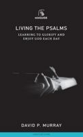 Living the Psalms: Learning to Glorify and Enjoy God Each Day 1800403674 Book Cover