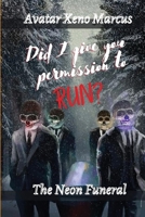 Did I Give You Permission to Run?: The Neon Funeral null Book Cover
