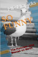 So Funny: The Funniest Joke Stories on Earth 1539537811 Book Cover