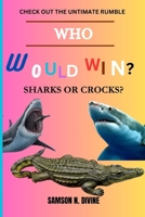 WHO WOULD WIN?SHARKS OR CROCKS?: check out the ultimate rumble B0CKRG9CYV Book Cover