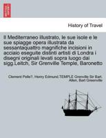 Il Mediterraneo illustrato, le sue isole e le sue spiagge opera illustrata da sessantaquattro magnifiche incisioni in acciaio eseguite distinti ... Grenville Temple, Baronetto 1241349983 Book Cover