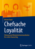 Chefsache Loyalität: Führung und Mitarbeiterkommunikation für echten Teamerfolg (German Edition) 3658508388 Book Cover