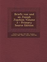 Briefe von und an Joseph Joachim Volume; Volume 3 1021550612 Book Cover