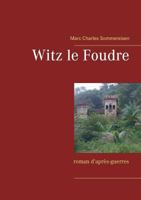 Witz le Foudre: roman d'après-guerres 2322100161 Book Cover