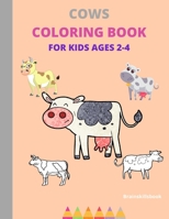 COWS COLORING BOOK FOR KIDS AGES 2-4 B08B7DJFMB Book Cover