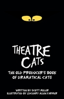 Theatre Cats: The Old Producer's Book of Dramatical Cats B09KNCWQD6 Book Cover