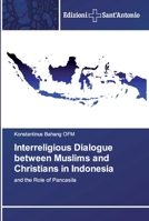 Interreligious Dialogue between Muslims and Christians in Indonesia: and the Role of Pancasila 6138392205 Book Cover