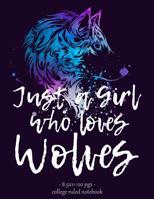 Just a Girl Who Loves Wolves: Wolf Lover Notebook Back to School Gift 8.5x11 1082480665 Book Cover