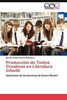 Producción de Textos Creativos en Literatura Infantil: Aplicación de las técnicas de Gianni Rodari 3845485590 Book Cover