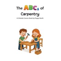 The ABCs of Carpentry (Cribside Careers) B0GX1V972G Book Cover