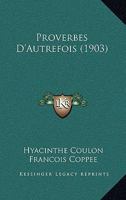 Proverbes D'Autrefois (1903) 1141396904 Book Cover