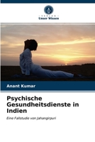 Psychische Gesundheitsdienste in Indien: Eine Fallstudie von Jahangirpuri 6203650773 Book Cover