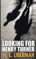 Looking for Henry Turner: Large Print Edition 4867519502 Book Cover