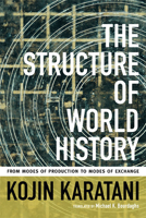 Structure of World History: From Modes of Production to Modes of Exchange 0822356767 Book Cover