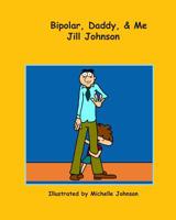 Bipolar, Daddy, & Me 0986404004 Book Cover