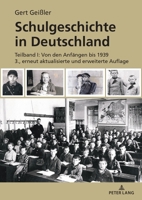 Schulgeschichte in Deutschland: Teilband I: Von Den Anfaengen Bis 1939 3., Erneut Aktualisierte Und Erweiterte Auflage 3631901569 Book Cover