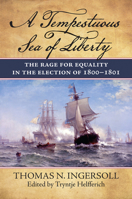 A Tempestuous Sea of Liberty: The Rage for Equality in the Election of 1800-1801 0700640363 Book Cover