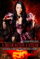 Dream Within a Scream : A Collection of Automatic Writings from a Spirit Attachment 1939991730 Book Cover