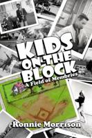 Kids on the Block: A Field of Memories 0998530824 Book Cover