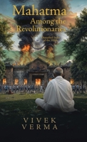 Mahatma Among the Revolutionaries: Disturbed India of the 1920s 1834186099 Book Cover