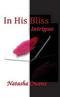 In His Bliss: Intrigue 1497325234 Book Cover