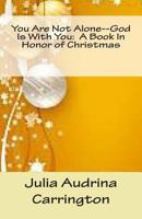 You Are Not Alone--God Is With You: A Book in Honor of Easter 1492138096 Book Cover