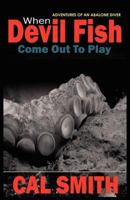 When Devil Fish Come Out to Play 0978383389 Book Cover