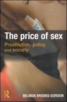 The Price Of Sex: Prostitution, Policy And Society 1843920875 Book Cover