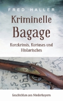 Kriminelle Bagage: Kurzkrimis, Kurioses und Historisches (German Edition) 3759733832 Book Cover