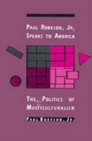 Paul Robeson, Jr. Speaks to America: The Politics of Multiculturalism 0813519853 Book Cover