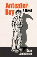 Anteater-Boy 0984682201 Book Cover