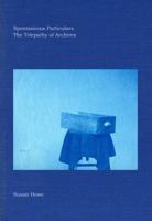 Spontaneous Particulars: The Telepathy of Archives 0811229777 Book Cover