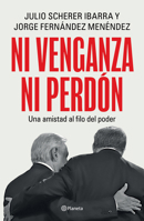 Ni Venganza ni Perdón: una Amistad Al Filo Del Poder / Neither Revenge nor Forgiveness: a Friendship on the Edge of Power 6073939272 Book Cover