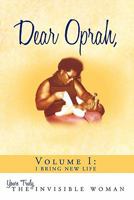 Dear Oprah, Volume I: I Bring New Life 1456764063 Book Cover
