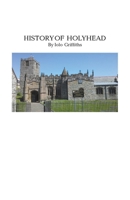 History of Holyhead 1393570402 Book Cover