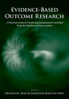 Evidence-Based Outcome Research: A Practical Guide to Conducting Randomized Controlled Trials for Psychosocial Interventions 0195304632 Book Cover