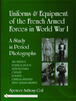 Uniforms & Equipment of the French Armed Forces in World War I 0764322699 Book Cover