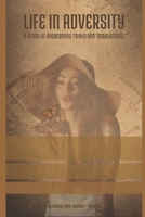 Life In Adversity: A Story of overcoming trials and tribulations B0CSNXQQ5Q Book Cover