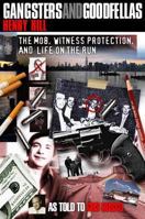 Gangsters and Goodfellas: Wiseguys, Witness Protection, and Life on the Run 1493071904 Book Cover
