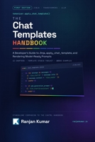 The Chat Templates Handbook: A Developer's Guide to Jinja, apply_chat_template, and Rendering Model-Ready Prompts B0H6TJSHD2 Book Cover