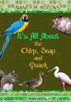 It's All About the Chirp, Snap and Quack 1523283629 Book Cover