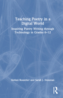 Teaching Poetry in a Digital World: Inspiring Poetry Writing through Technology in Grades 6-12 1032946865 Book Cover