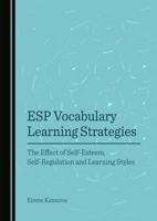 ESP Vocabulary Learning Strategies: The Effect of Self-Esteem, Self-Regulation and Learning Styles 1527583082 Book Cover