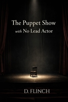 The Puppet Show With No Lead Actor B0GXQ6LL7S Book Cover