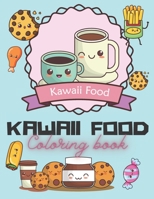 kawaii food coloring book: cute kawaii delicious food coloring book, cute and easy kawaii Coloring book, relaxing coloring book food for all ages toddlers kids and adults B08R8ZDCXT Book Cover