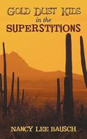 Gold Dust Kids in the Superstitions 1450233155 Book Cover