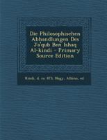 Die Philosophischen Abhandlungen Des Jaqub Ben Ishaq Al-Kindi 3743421615 Book Cover