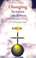 Changing Scenes: Changing Ministry in a Changing Church in a Changing Land 1856074056 Book Cover