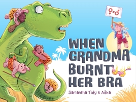 When Grandma Burnt Her Bra 1922539465 Book Cover